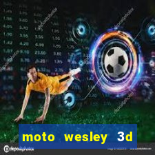 moto wesley 3d dinheiro infinito